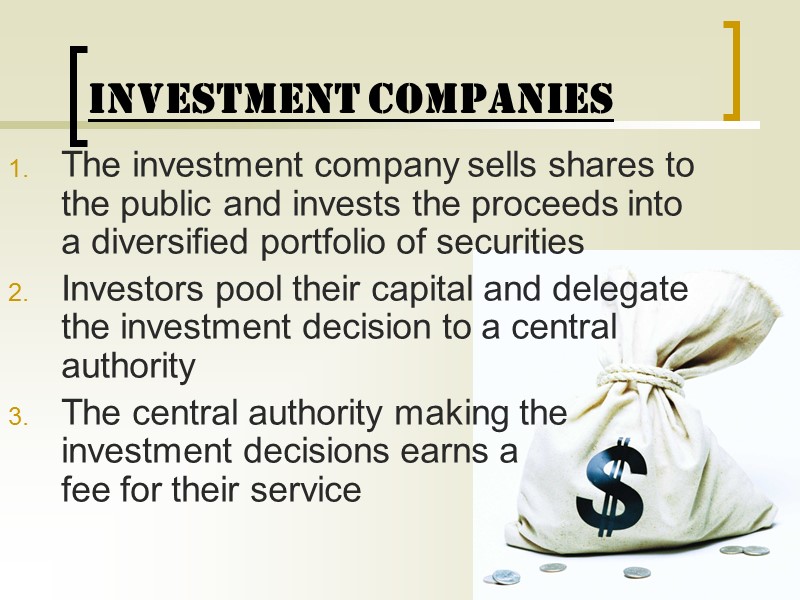 INVESTMENT COMPANIES The investment company sells shares to the public and invests the proceeds